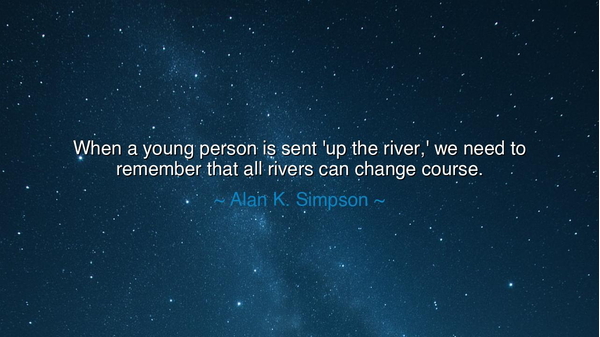 When a young person is sent 'up the river,' we need to remember