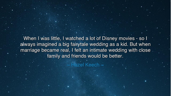 When I was little, I watched a lot of Disney movies - so I