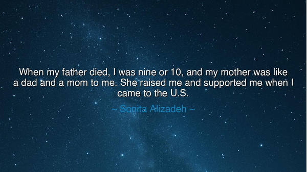 When my father died, I was nine or 10, and my mother was like a