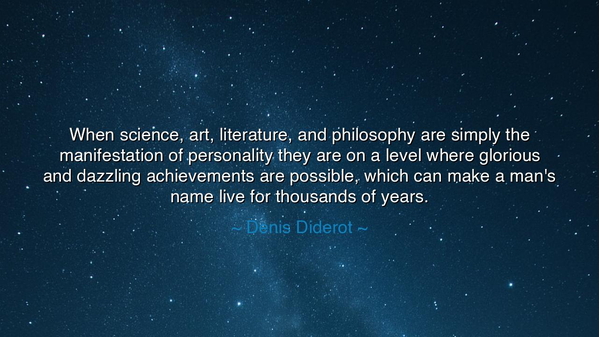 When science, art, literature, and philosophy are simply the
