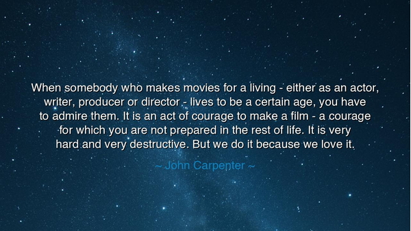When somebody who makes movies for a living - either as an actor