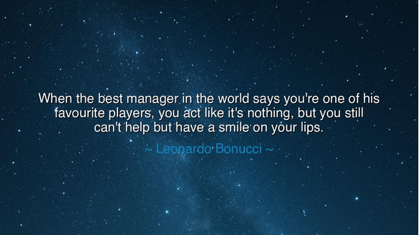 When the best manager in the world says you're one of his