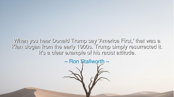 When you hear Donald Trump say 'America First,' that was a Klan