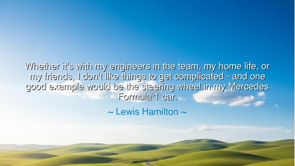 Whether it's with my engineers in the team, my home life, or my