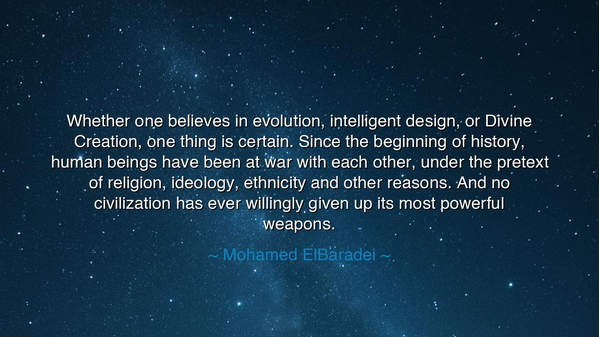 Whether one believes in evolution, intelligent design, or Divine