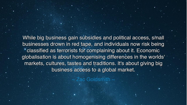 While big business gain subsidies and political access, small