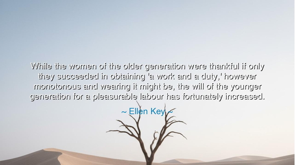 While the women of the older generation were thankful if only