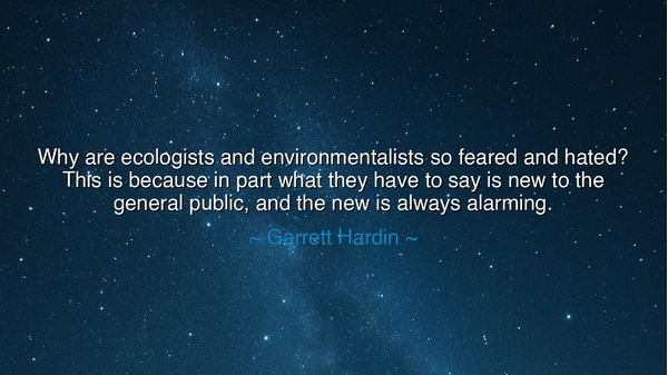 Why are ecologists and environmentalists so feared and hated?