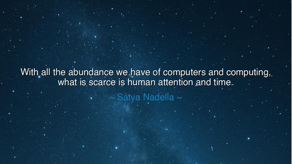 With all the abundance we have of computers and computing, what