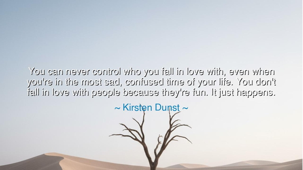 You can never control who you fall in love with, even when you're