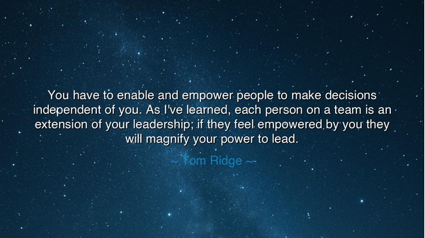 You have to enable and empower people to make decisions